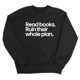 Read Books. Ruin Their Whole Plan Unisex Sweatshirt-Sweatshirt-The Original God Ain't Petty But I Am