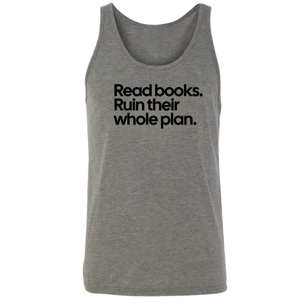 Read Books. Ruin Their Whole Plan Unisex Tank Top-T-Shirt-The Original God Ain't Petty But I Am