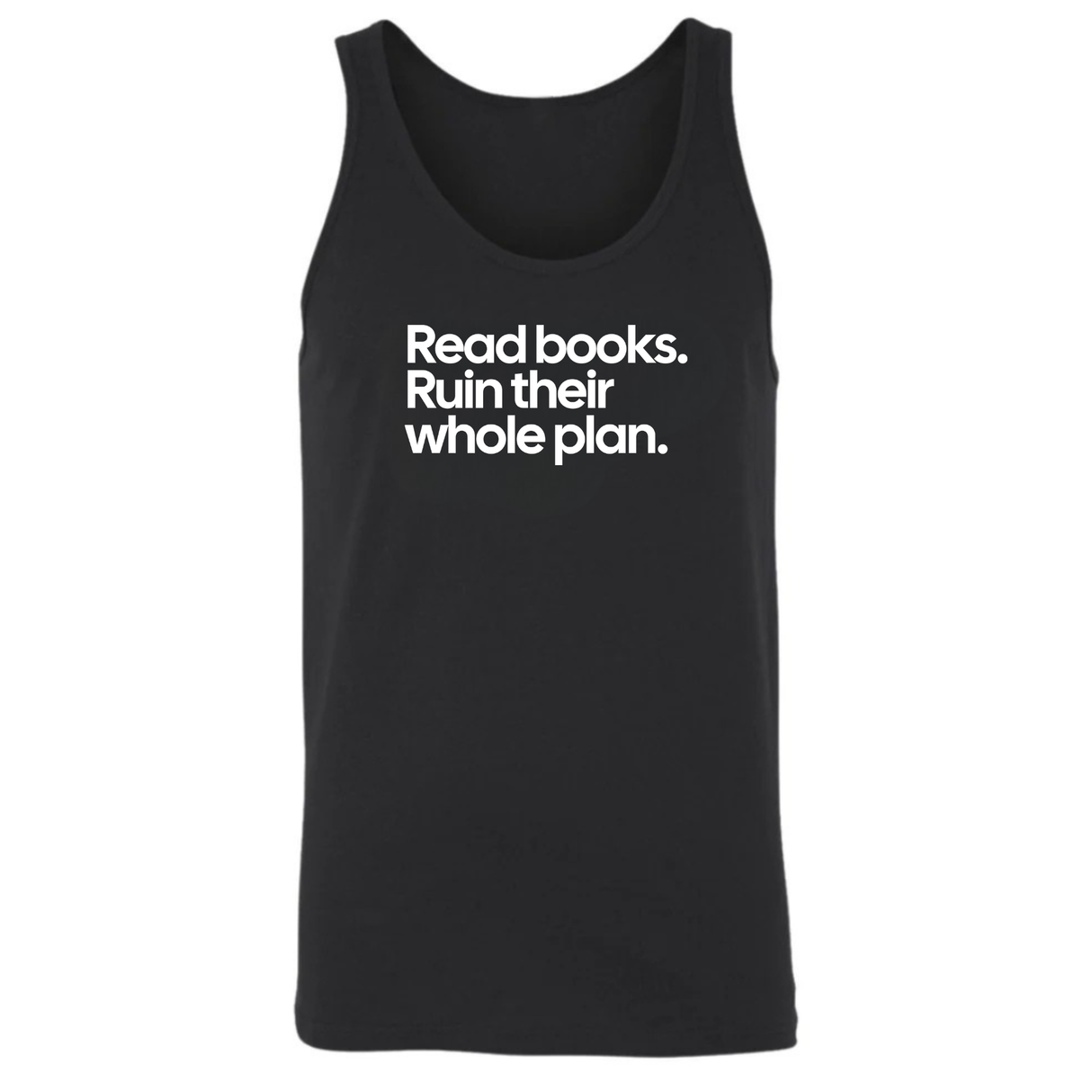 Read Books. Ruin Their Whole Plan Unisex Tank Top-T-Shirt-The Original God Ain't Petty But I Am