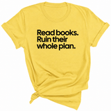 Read Books. Ruin Their Whole Plan Unisex Tee-T-Shirt-The Original God Ain't Petty But I Am
