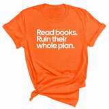 Read Books. Ruin Their Whole Plan Unisex Tee-T-Shirt-The Original God Ain't Petty But I Am