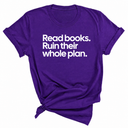 Read Books. Ruin Their Whole Plan Unisex Tee-T-Shirt-The Original God Ain't Petty But I Am