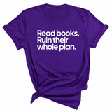 Read Books. Ruin Their Whole Plan Unisex Tee-T-Shirt-The Original God Ain't Petty But I Am