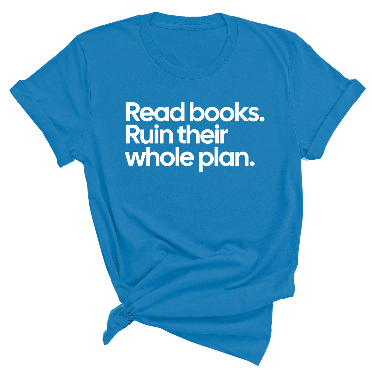 Read Books. Ruin Their Whole Plan Unisex Tee-T-Shirt-The Original God Ain't Petty But I Am