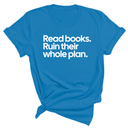 Read Books. Ruin Their Whole Plan Unisex Tee-T-Shirt-The Original God Ain't Petty But I Am