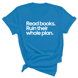 Read Books. Ruin Their Whole Plan Unisex Tee-T-Shirt-The Original God Ain't Petty But I Am