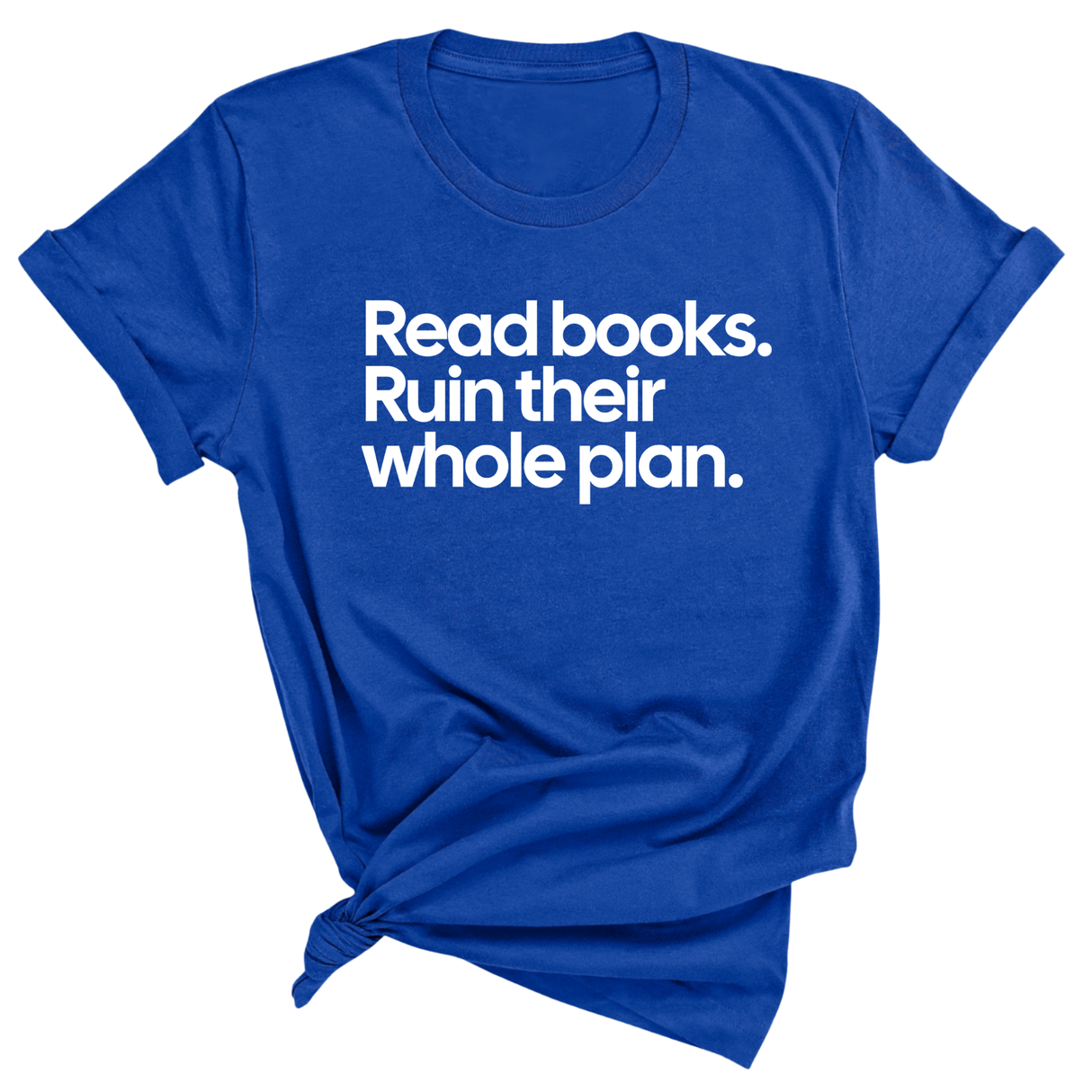 Read Books. Ruin Their Whole Plan Unisex Tee-T-Shirt-The Original God Ain't Petty But I Am