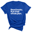 Read Books. Ruin Their Whole Plan Unisex Tee-T-Shirt-The Original God Ain't Petty But I Am