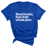 Read Books. Ruin Their Whole Plan Unisex Tee-T-Shirt-The Original God Ain't Petty But I Am