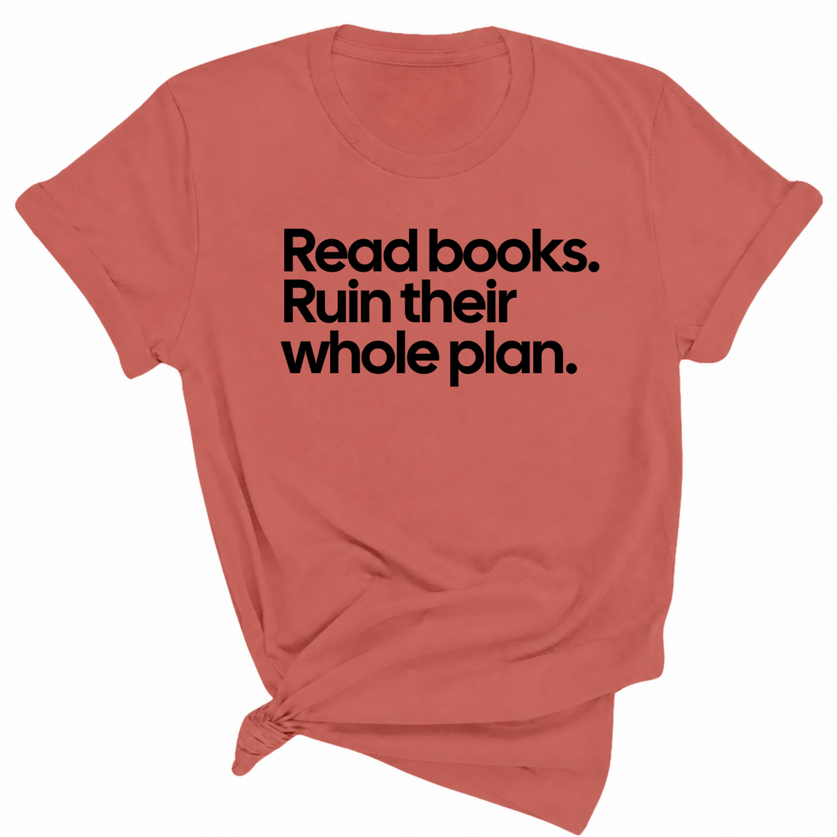 Read Books. Ruin Their Whole Plan Unisex Tee-T-Shirt-The Original God Ain't Petty But I Am