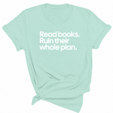 Read Books. Ruin Their Whole Plan Unisex Tee-T-Shirt-The Original God Ain't Petty But I Am