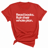 Read Books. Ruin Their Whole Plan Unisex Tee-T-Shirt-The Original God Ain't Petty But I Am