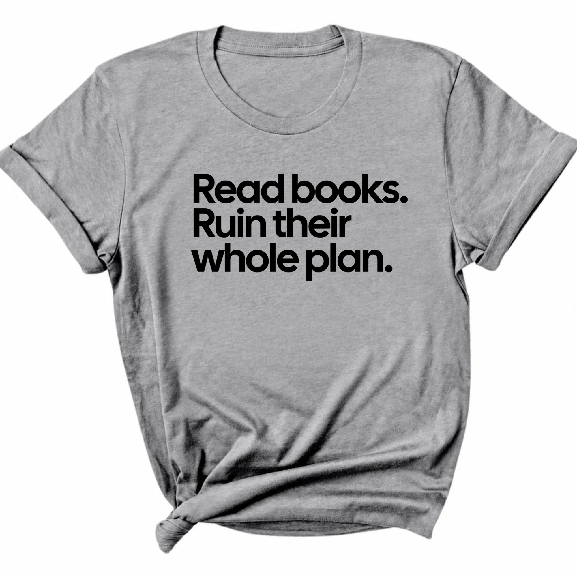 Read Books. Ruin Their Whole Plan Unisex Tee-T-Shirt-The Original God Ain't Petty But I Am