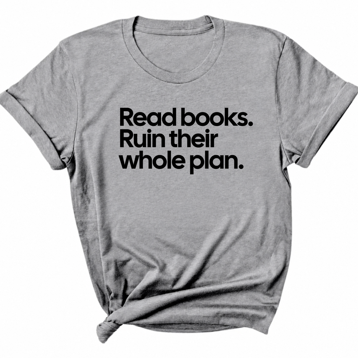 Read Books. Ruin Their Whole Plan Unisex Tee-T-Shirt-The Original God Ain't Petty But I Am