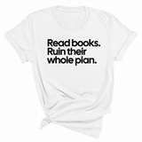 Read Books. Ruin Their Whole Plan Unisex Tee-T-Shirt-The Original God Ain't Petty But I Am