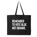 Remember to Vote Blue, Not Orange Tote bag-Tote Bag-The Original God Ain't Petty But I Am
