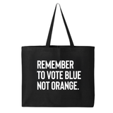 Remember to Vote Blue, Not Orange Tote bag-Tote Bag-The Original God Ain't Petty But I Am