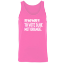 Remember to Vote Blue, Not Orange Unisex Tank Top-T-Shirt-The Original God Ain't Petty But I Am