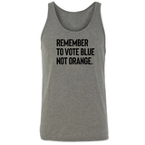 Remember to Vote Blue, Not Orange Unisex Tank Top-T-Shirt-The Original God Ain't Petty But I Am