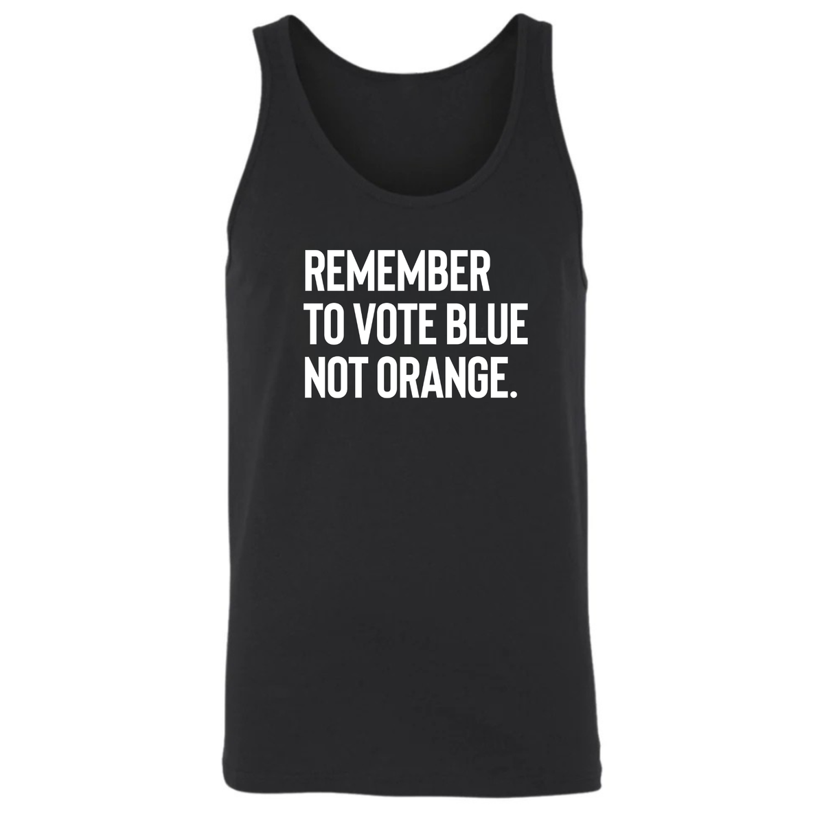 Remember to Vote Blue, Not Orange Unisex Tank Top-T-Shirt-The Original God Ain't Petty But I Am