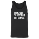 Remember to Vote Blue, Not Orange Unisex Tank Top-T-Shirt-The Original God Ain't Petty But I Am