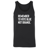 Remember to Vote Blue, Not Orange Unisex Tank Top-T-Shirt-The Original God Ain't Petty But I Am