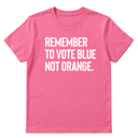 Remember to Vote Blue, Not Orange Unisex Tee-T-Shirt-The Original God Ain't Petty But I Am