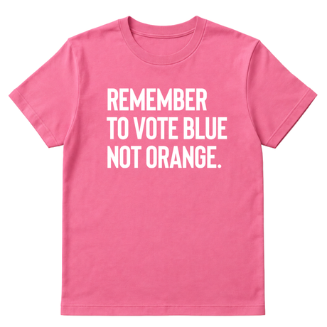 Remember to Vote Blue, Not Orange Unisex Tee-T-Shirt-The Original God Ain't Petty But I Am