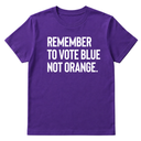 Remember to Vote Blue, Not Orange Unisex Tee-T-Shirt-The Original God Ain't Petty But I Am