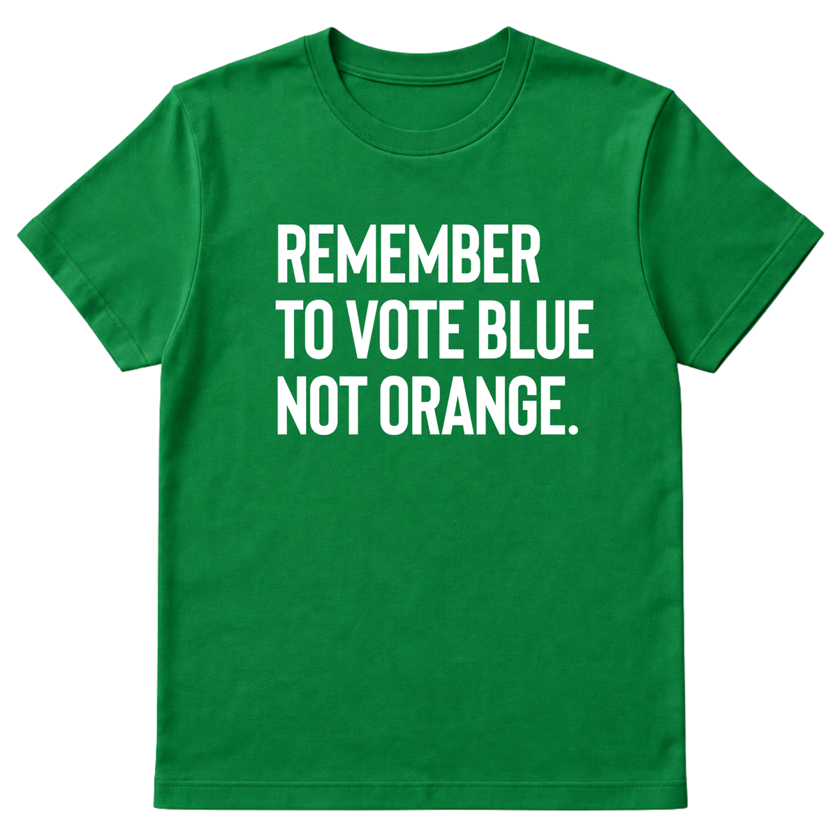 Remember to Vote Blue, Not Orange Unisex Tee-T-Shirt-The Original God Ain't Petty But I Am