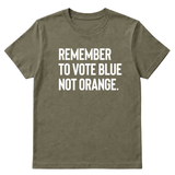 Remember to Vote Blue, Not Orange Unisex Tee-T-Shirt-The Original God Ain't Petty But I Am