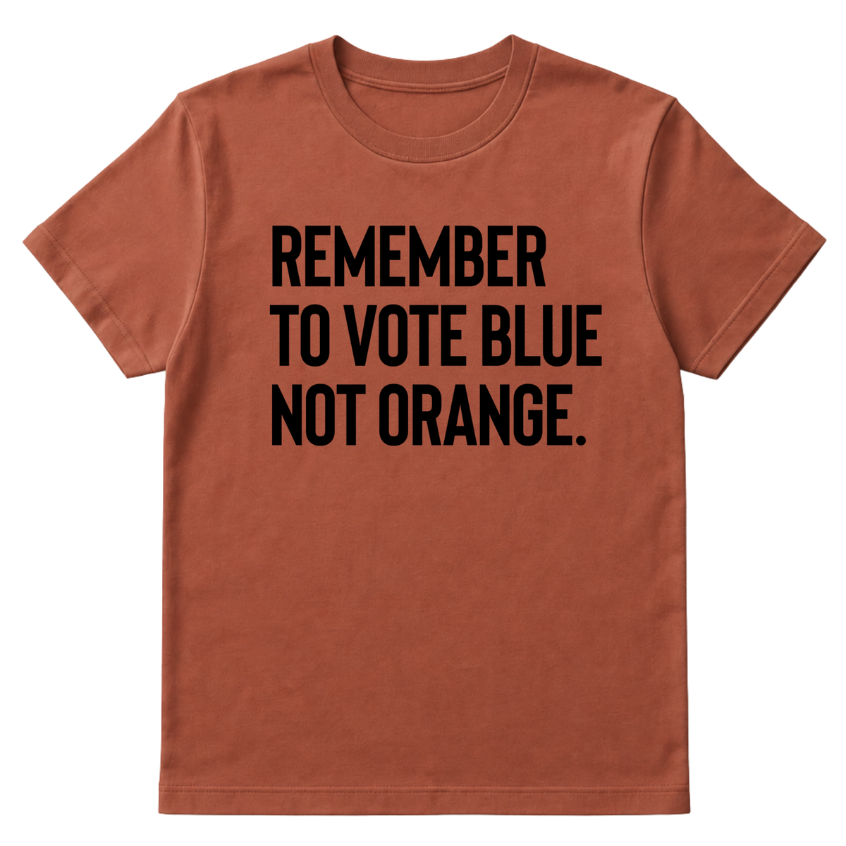 Remember to Vote Blue, Not Orange Unisex Tee-T-Shirt-The Original God Ain't Petty But I Am