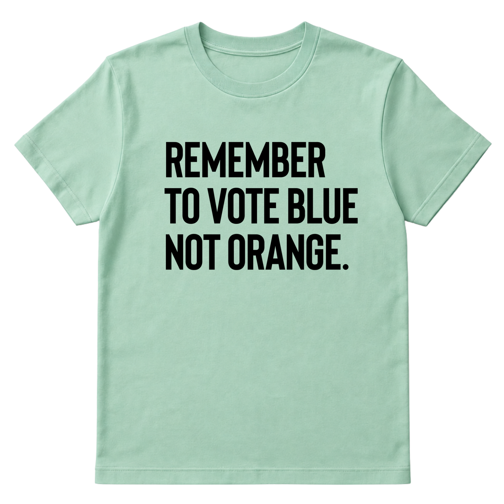 Remember to Vote Blue, Not Orange Unisex Tee-T-Shirt-The Original God Ain't Petty But I Am