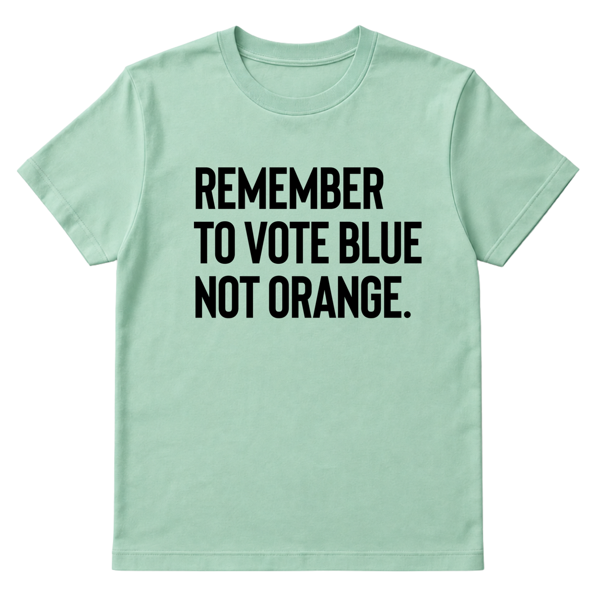 Remember to Vote Blue, Not Orange Unisex Tee-T-Shirt-The Original God Ain't Petty But I Am