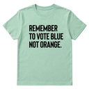 Remember to Vote Blue, Not Orange Unisex Tee-T-Shirt-The Original God Ain't Petty But I Am