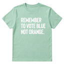 Remember to Vote Blue, Not Orange Unisex Tee-T-Shirt-The Original God Ain't Petty But I Am