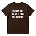 Remember to Vote Blue, Not Orange Unisex Tee-T-Shirt-The Original God Ain't Petty But I Am