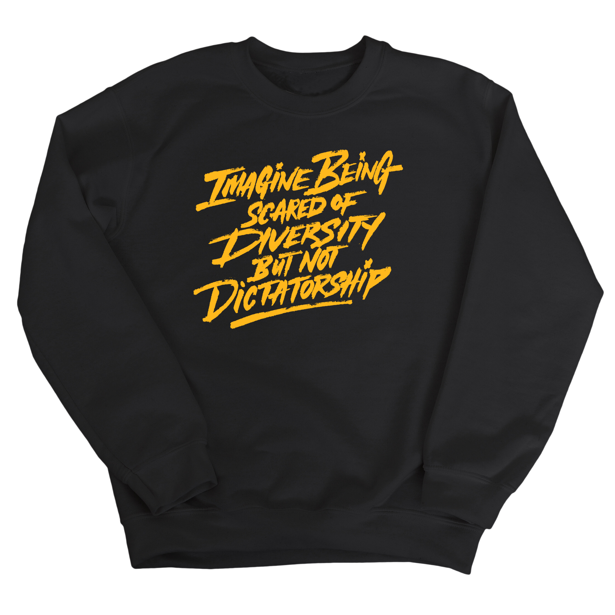 Remix Imagine Being Scared of Diversity but not Dictatorship Unisex Sweatshirt (Gold)-Sweatshirt-The Original God Ain't Petty But I Am