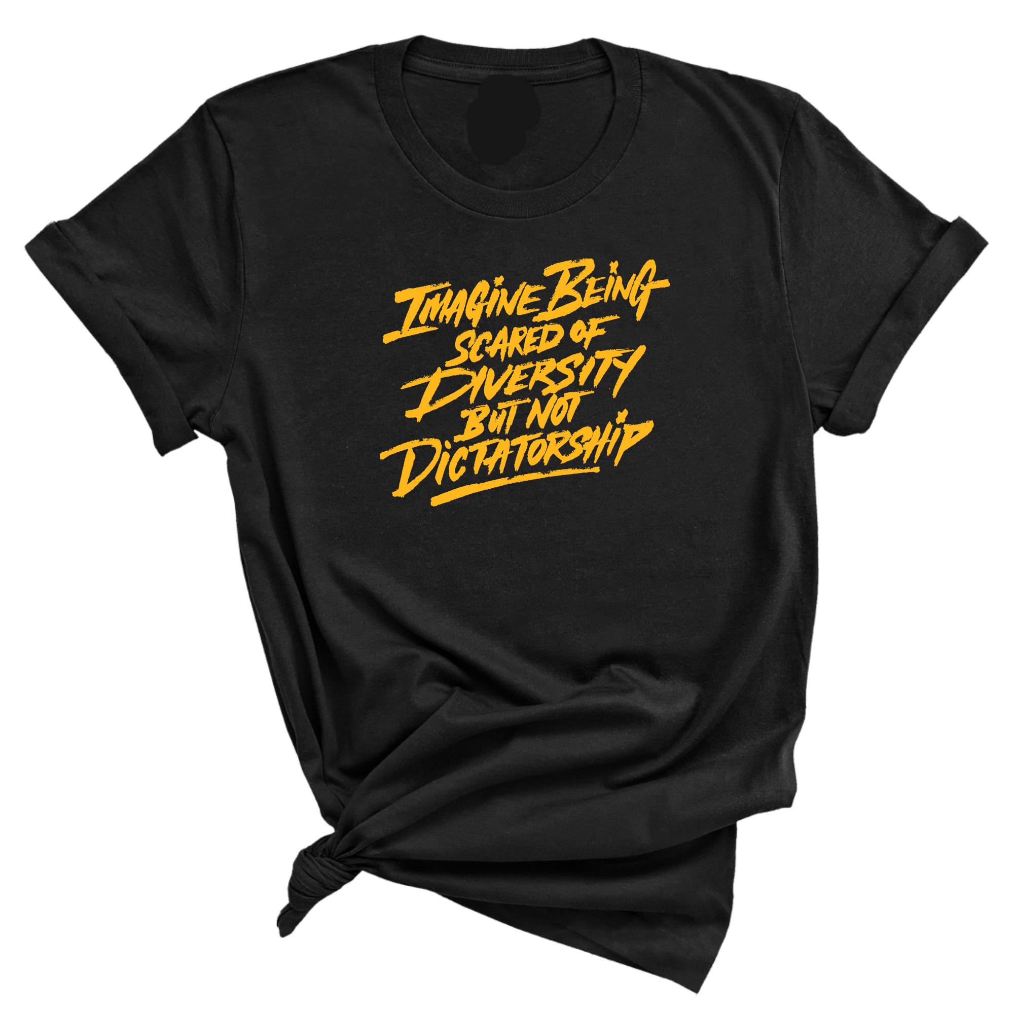 Remix Imagine Being Scared of Diversity but not Dictatorship Unisex Tee (Gold)-T-Shirt-The Original God Ain't Petty But I Am