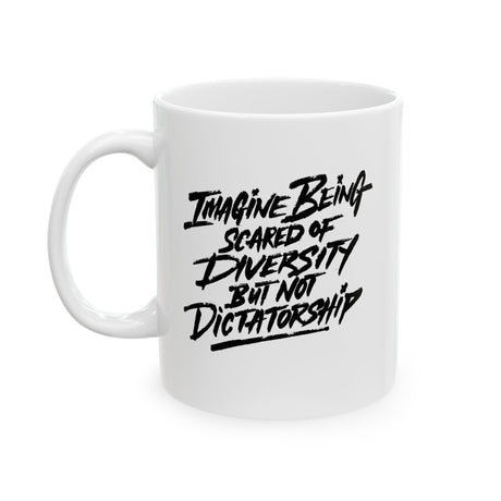 Remix Imagine being scared of diversity but not dictatorship Mug 11oz (White & Black)-Mug-The Original God Ain't Petty But I Am