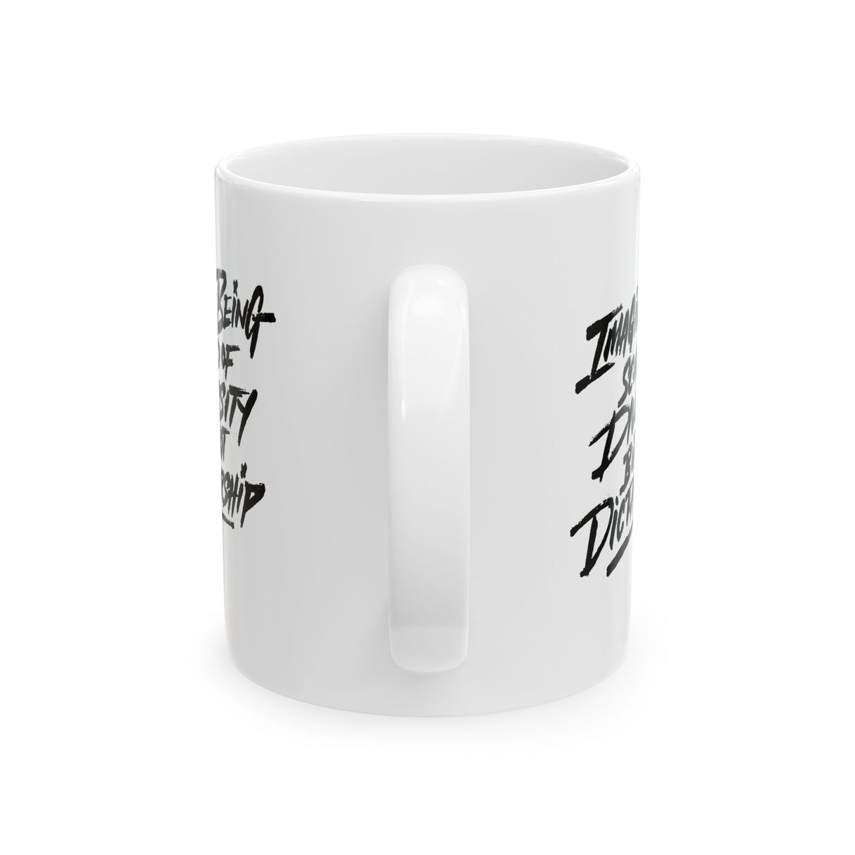 Remix Imagine being scared of diversity but not dictatorship Mug 11oz (White & Black)-Mug-The Original God Ain't Petty But I Am