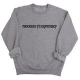 Renounce YT Supremacy Unisex Sweatshirt-Sweatshirt-The Original God Ain't Petty But I Am