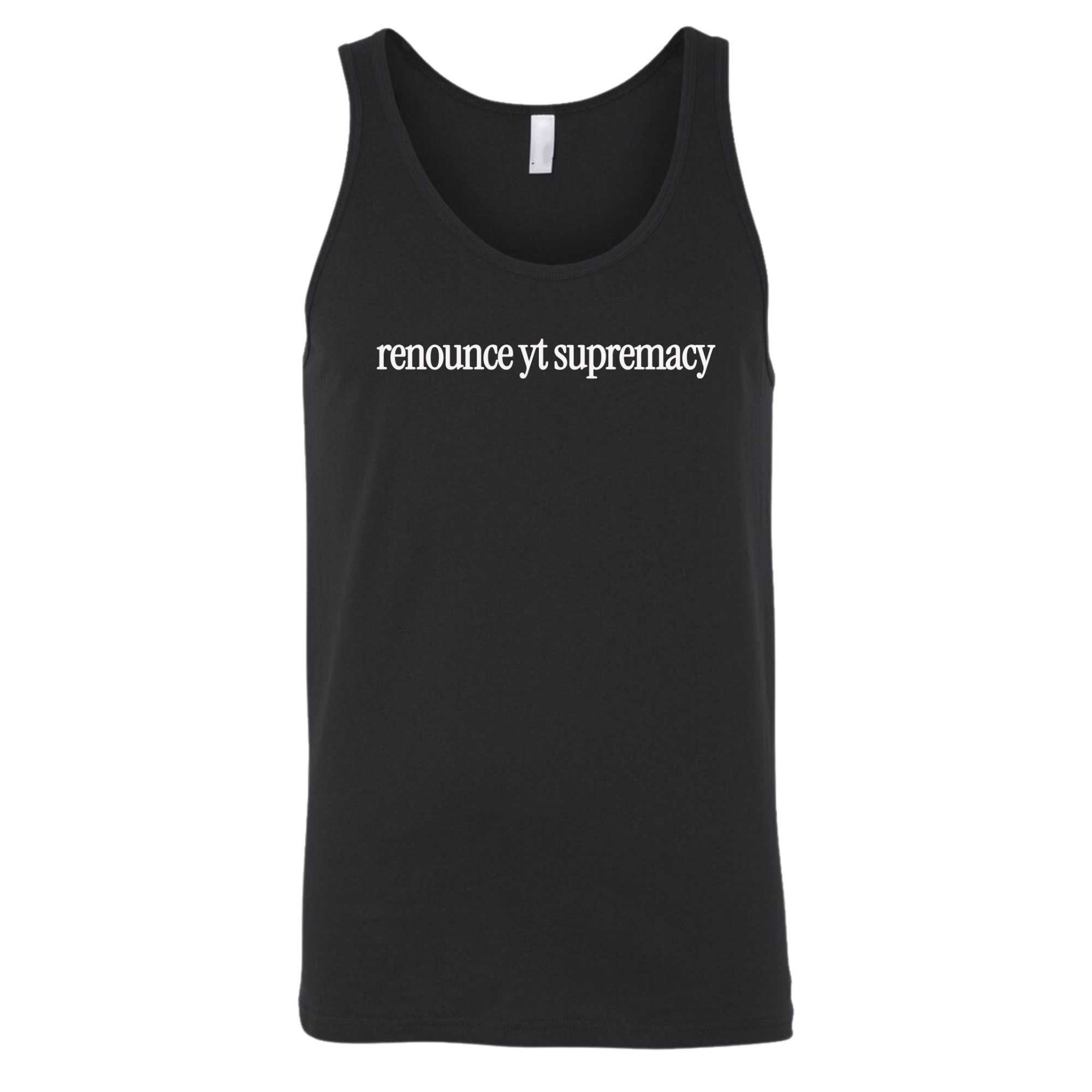 Renounce YT Supremacy Unisex Tank Top-T-Shirt-The Original God Ain't Petty But I Am
