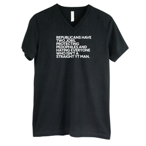 Republicans have two jobs. Protecting pedophiles and hating everyone who isn't a straight YT man *BLACK V-NECK* Unisex Tee-T-Shirt-The Original God Ain't Petty But I Am
