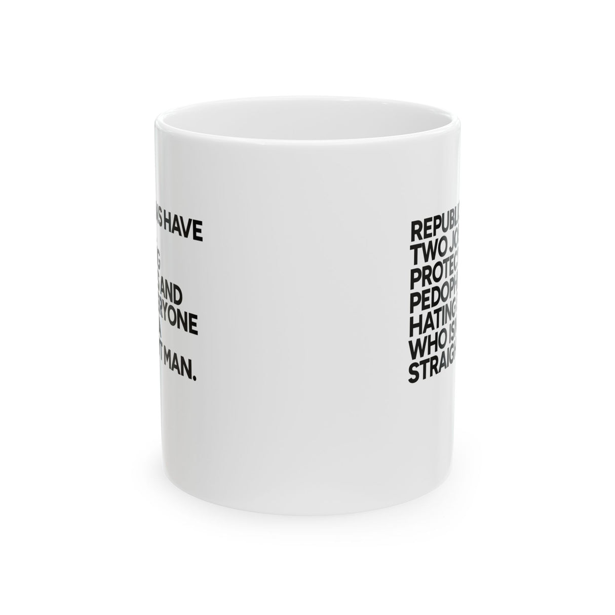 Republicans have two jobs. Protecting pedophiles and hating everyone who isn't a straight YT man Mug 11oz (White & Black)-Mug-The Original God Ain't Petty But I Am