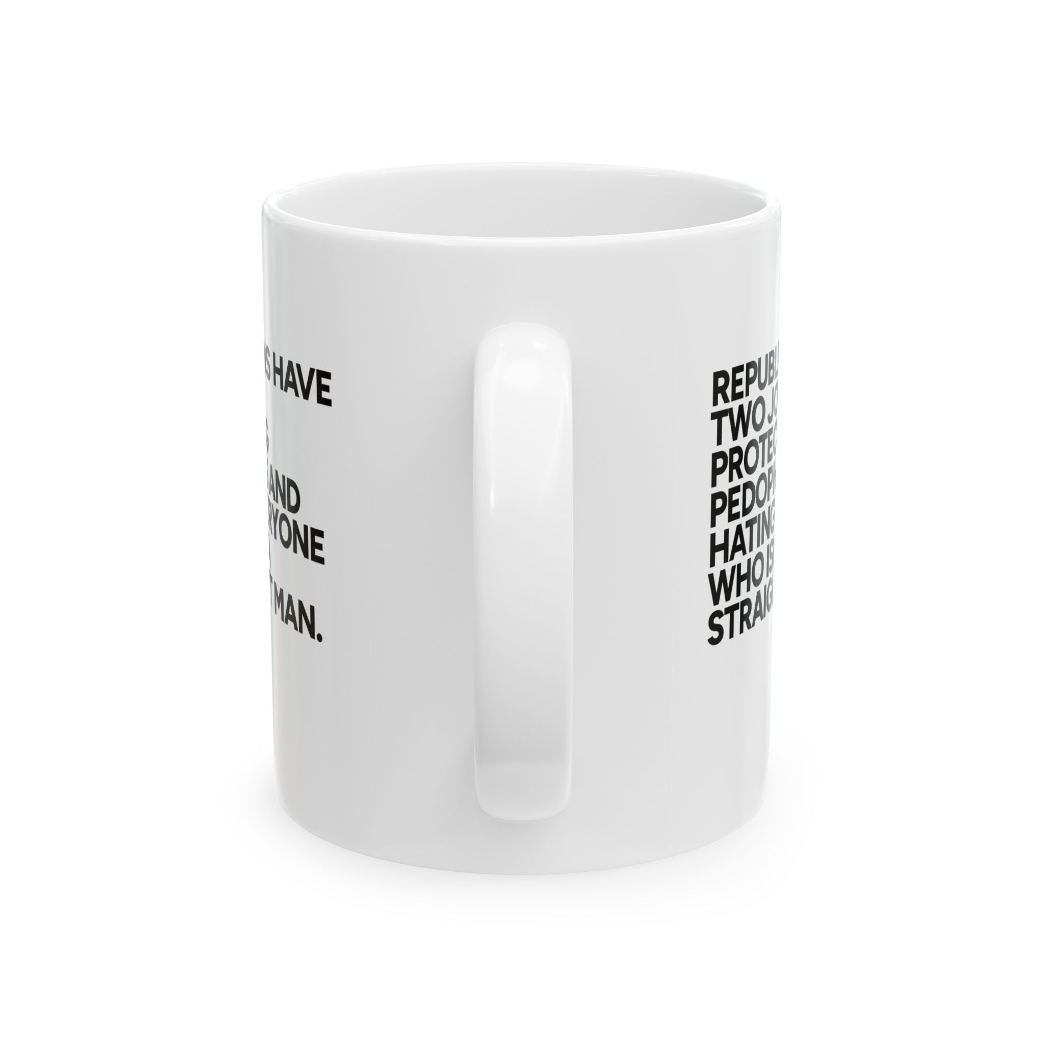 Republicans have two jobs. Protecting pedophiles and hating everyone who isn't a straight YT man Mug 11oz (White & Black)-Mug-The Original God Ain't Petty But I Am