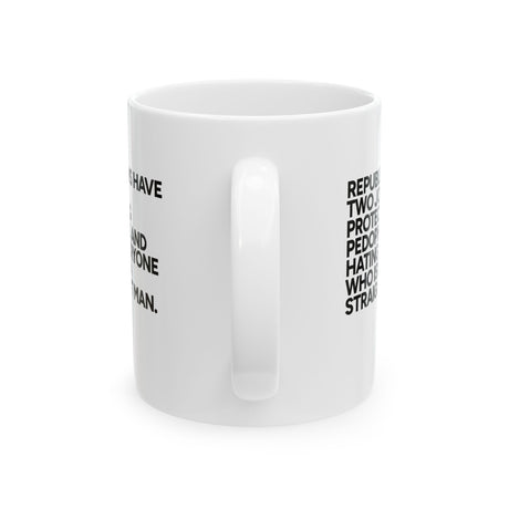 Republicans have two jobs. Protecting pedophiles and hating everyone who isn't a straight YT man Mug 11oz (White & Black)-Mug-The Original God Ain't Petty But I Am