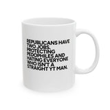 Republicans have two jobs. Protecting pedophiles and hating everyone who isn't a straight YT man Mug 11oz (White & Black)-Mug-The Original God Ain't Petty But I Am