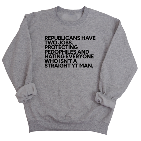 Republicans have two jobs. Protecting pedophiles and hating everyone who isn't a straight YT man Unisex Sweatshirt-Sweatshirt-The Original God Ain't Petty But I Am
