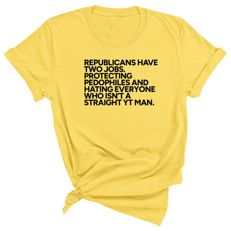 Republicans have two jobs. Protecting pedophiles and hating everyone who isn't a straight YT man Unisex Tee-T-Shirt-The Original God Ain't Petty But I Am